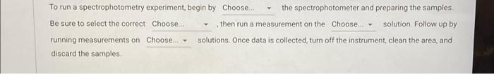 to run a spectrophotometry experiment begin by