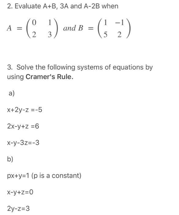 Solved 2. Evaluate A+B, 3A and A-2B when A = (? 3) and B = | Chegg.com