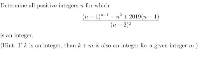 Solved Determine all positive integers n for which (n-1)n-1 | Chegg.com