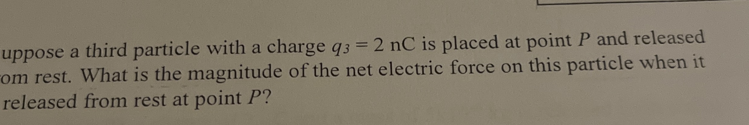 Solved uppose a third particle with a charge q3=2nC ﻿is | Chegg.com