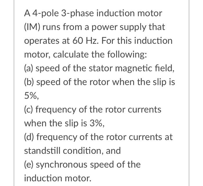Solved A 4pole 3phase induction motor (IM) runs from a
