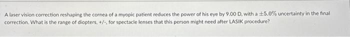 Solved A laser vision correction reshaping the cornea of a | Chegg.com