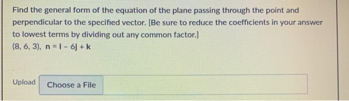 Solved Find the general form of the equation of the plane | Chegg.com