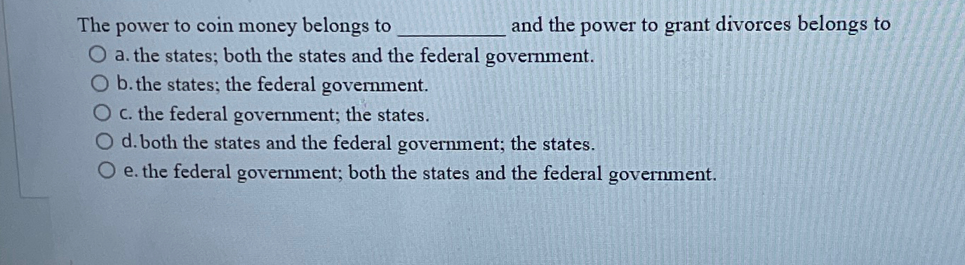 Solved The power to coin money belongs to and the power to | Chegg.com