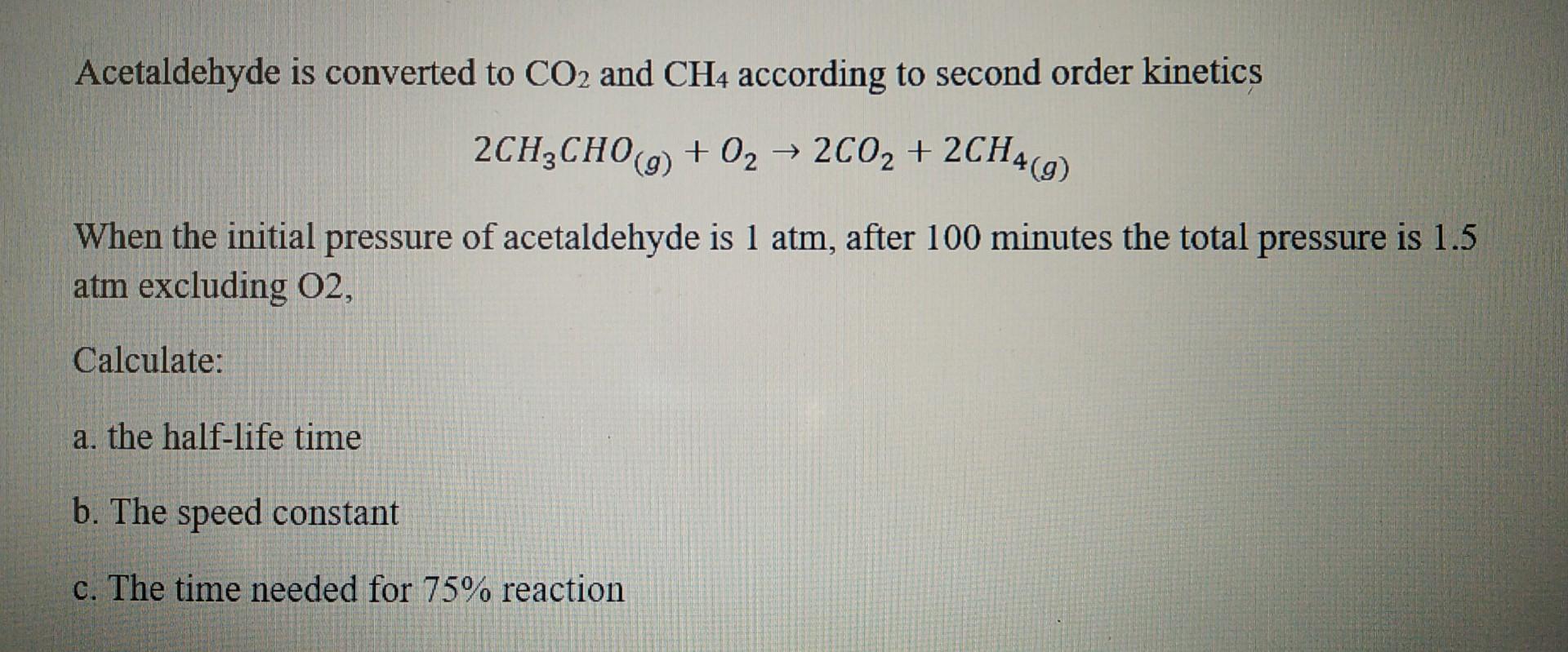 Solved Acetaldehyde is converted to CO2 and CH4 according to | Chegg.com