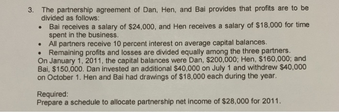 3. the partnership agreement of dan, hen, and bai provides that profits are to be divided as follows: • bai receives a salary