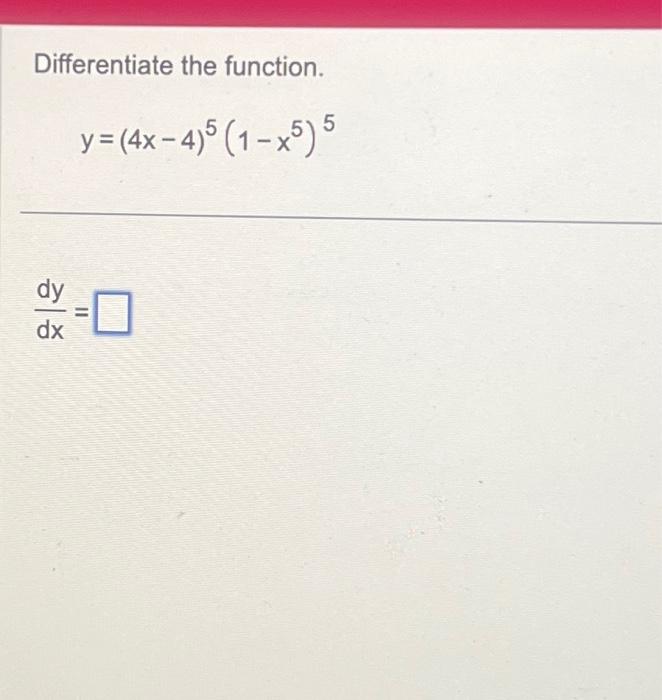 Solved Differentiate The Function Y 4x 4 6 1 X5 5 Dy