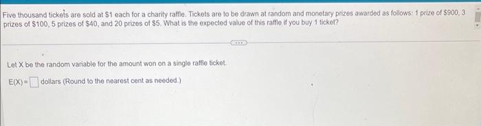 Solved Five thousand tickeis are sold at $1 each for a | Chegg.com