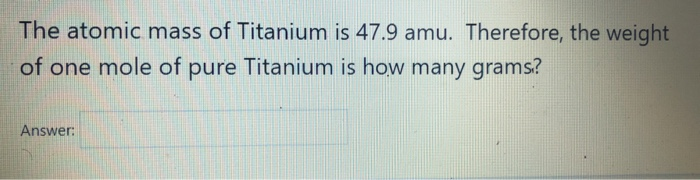 Solved The atomic mass of Titanium is 47.9 amu. Therefore, | Chegg.com