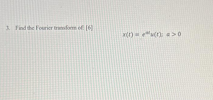 Solved 3. Find The Fourier Transform Of: [6] | Chegg.com