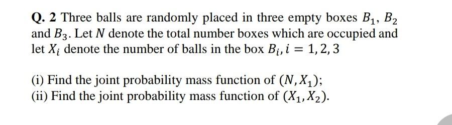 Solved Q. 2 Three balls are randomly placed in three empty | Chegg.com