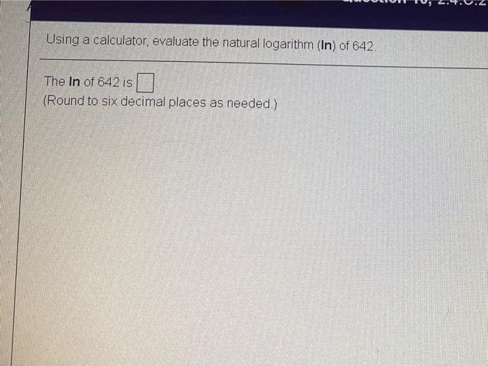 Solved Using a calculator, evaluate the natural logarithm | Chegg.com