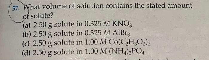 Solved 57. What volume of solution contains the stated | Chegg.com