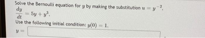 Solved Solve the Bernoulli equation for y by making the | Chegg.com