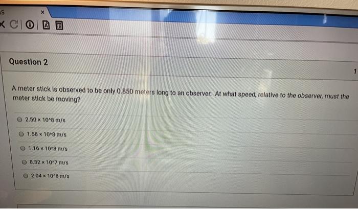 Solved as X CIO Question 2 A meter stick is observed to be | Chegg.com
