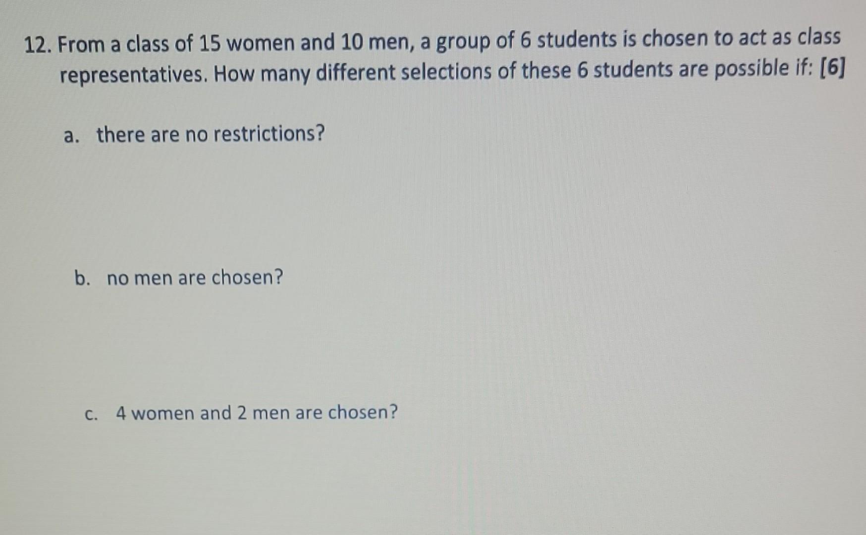 Solved 12. From A Class Of 15 Women And 10 Men, A Group Of 6 | Chegg.com