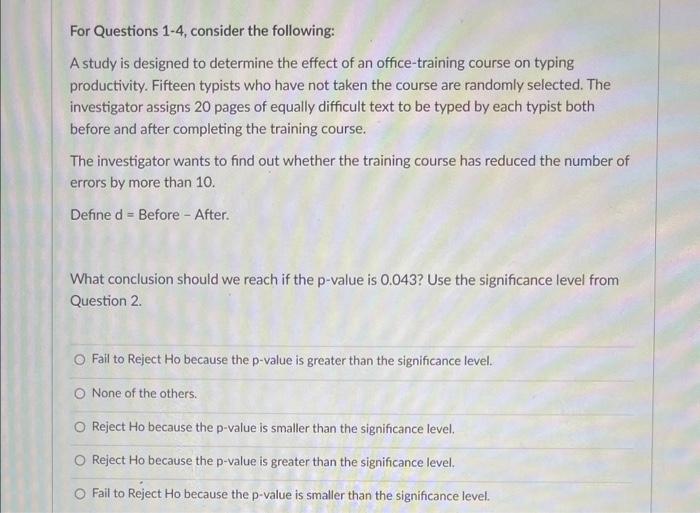 Solved For Questions 1-4, consider the following: A study is | Chegg.com