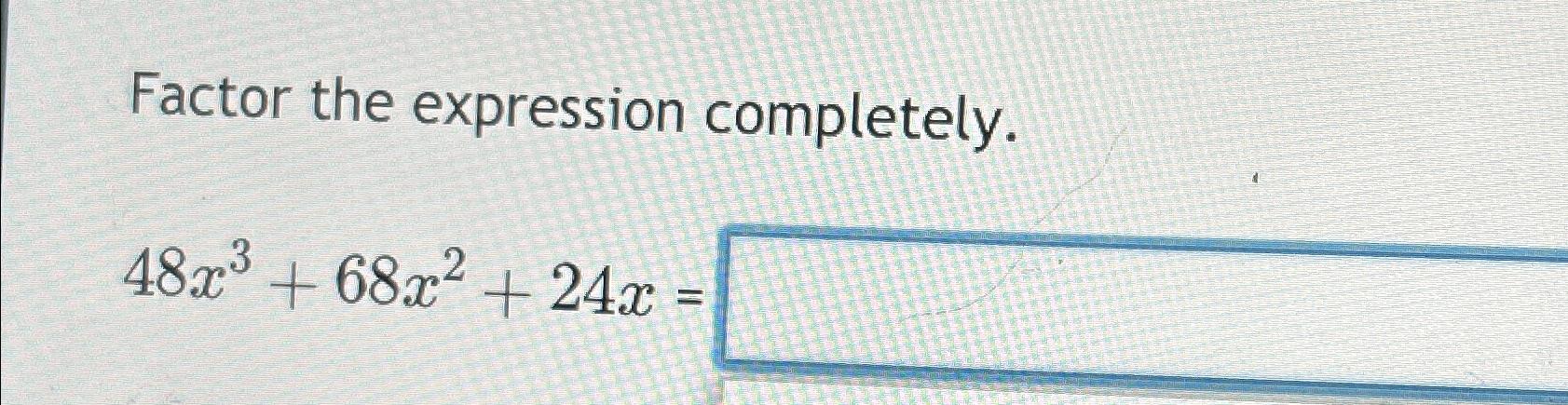 solved-factor-the-expression-completely-48x3-68x2-24x-chegg