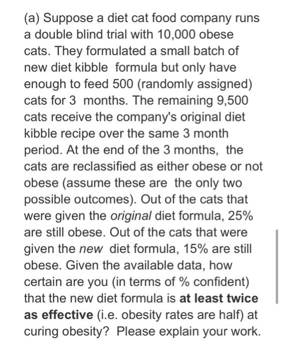 Solved (a) Suppose a diet cat food company runs a double