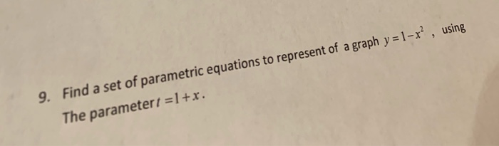 Solved 9. Find a set of parametric equations to represent of | Chegg.com