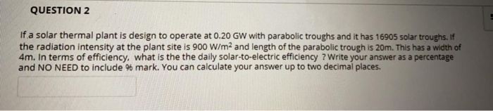 Solved QUESTION 2 If a solar thermal plant is design to | Chegg.com