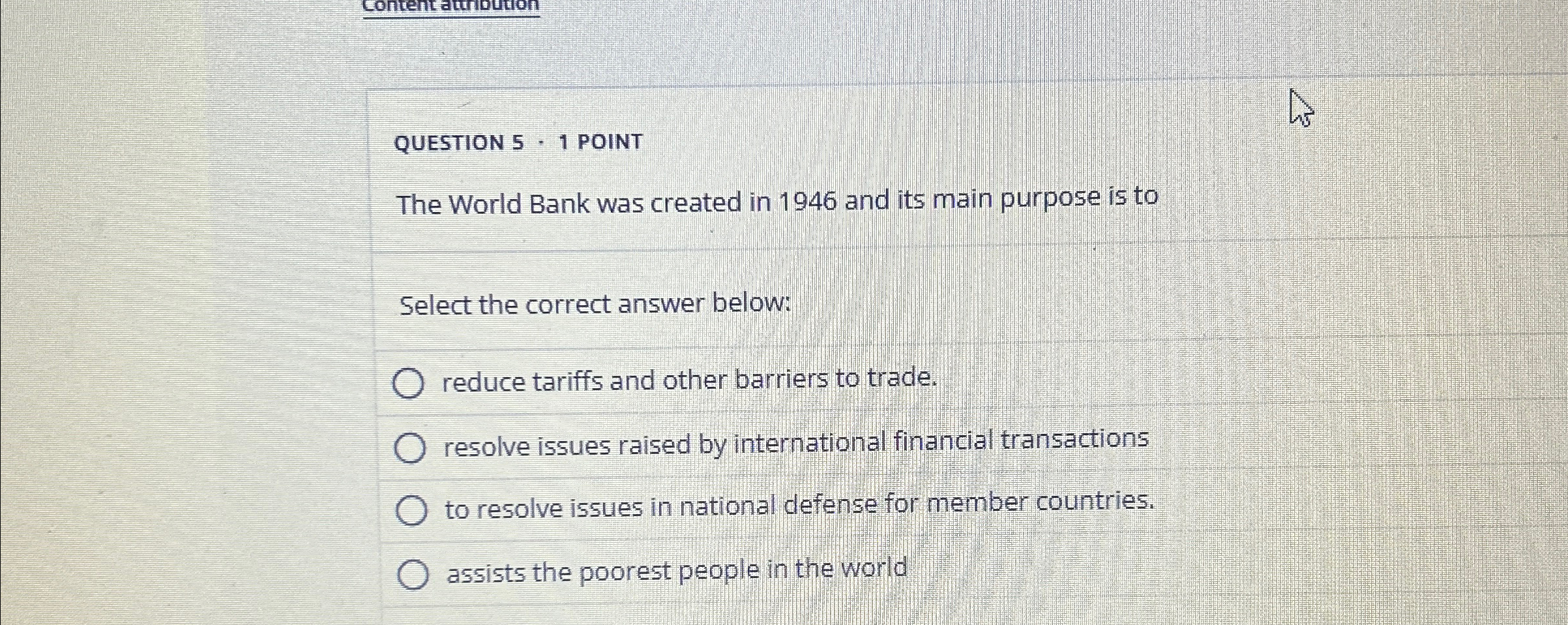 Solved QUESTION 5 - 1 ﻿POINTThe World Bank was created in | Chegg.com