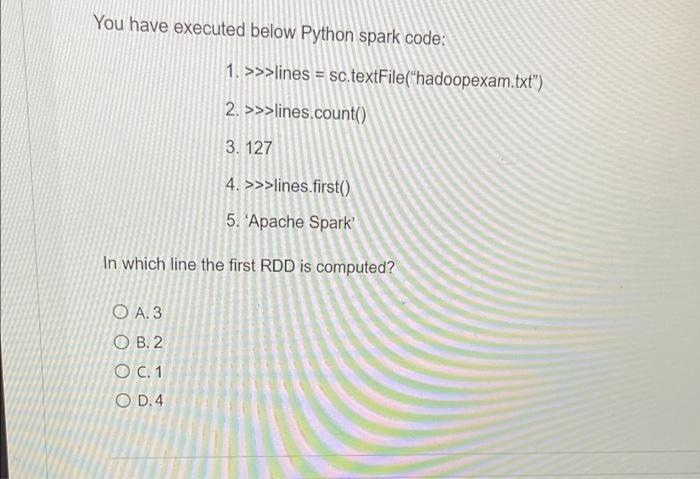 Solved You have executed below Python spark code: 1. | Chegg.com