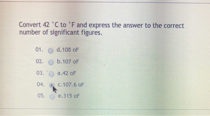 Solved Convert 42 °C to F and express the answer to the