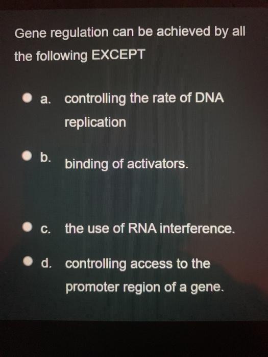 Solved Gene regulation can be achieved by all the following | Chegg.com