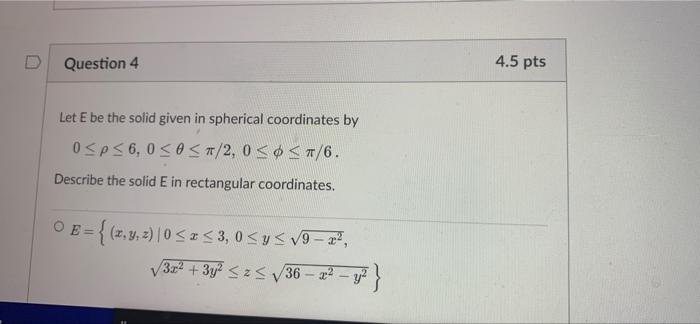 Solved D Question 4 4.5 pts Let E be the solid given in | Chegg.com