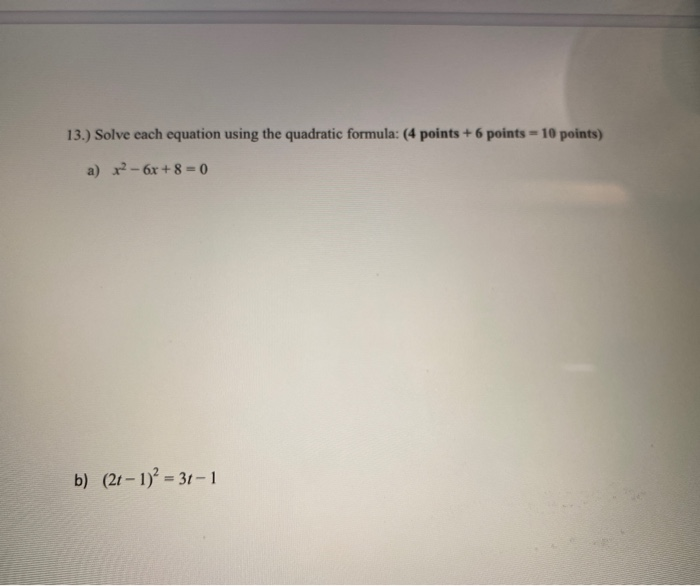 Solved 13.) Solve each equation using the quadratic formula: | Chegg.com