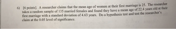 Solved 6) [6 points). A researcher claims that the mean age | Chegg.com