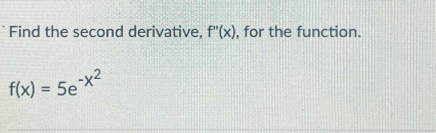 Solved Find The Second Derivative F X ﻿for The