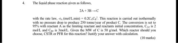 Solved 4. The liquid phase reaction given as follows, 2A + | Chegg.com