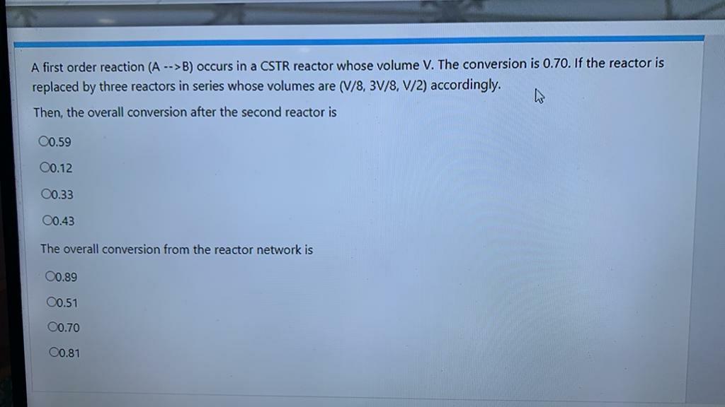 Solved A First Order Reaction (A -->B) Occurs In A CSTR | Chegg.com