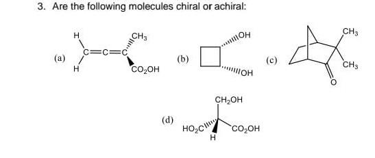 Solved 3. Are The Following Molecules Chiral Or Achiral: H | Chegg.com