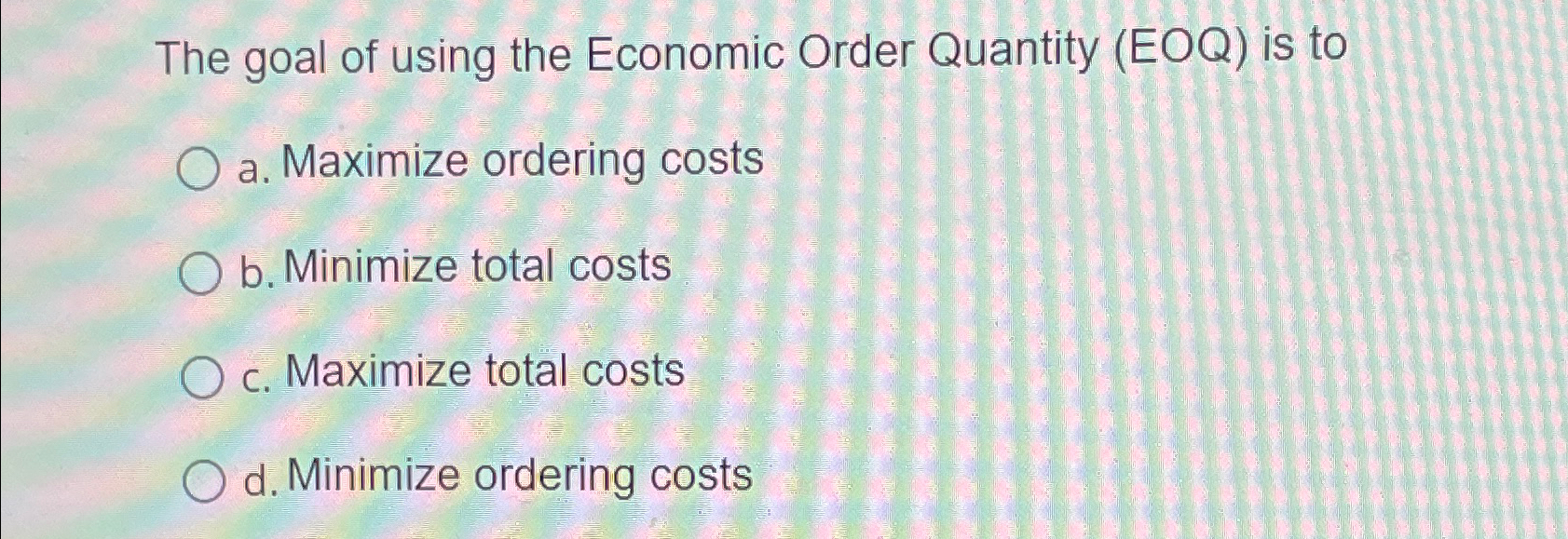 Solved The goal of using the Economic Order Quantity (EOQ) | Chegg.com