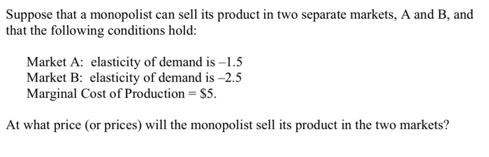 Solved Suppose that a monopolist can sell its product in two | Chegg.com