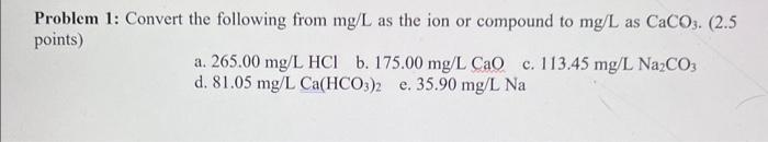 Solved Problem 1: Convert the following from mg/L as the ion | Chegg.com