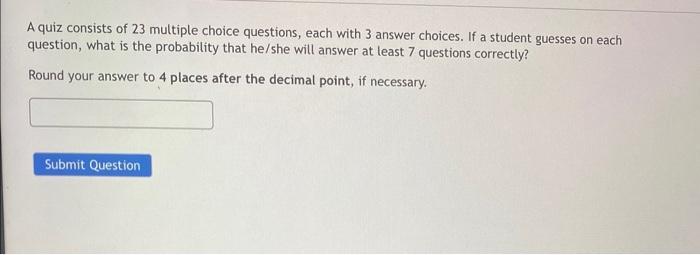 Solved A quiz consists of 23 multiple choice questions, each | Chegg.com