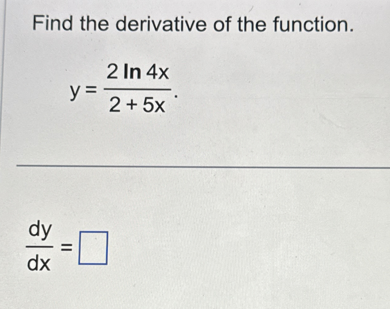 Solved Find The Derivative Of The Function Y 2ln4x2 5xdydx