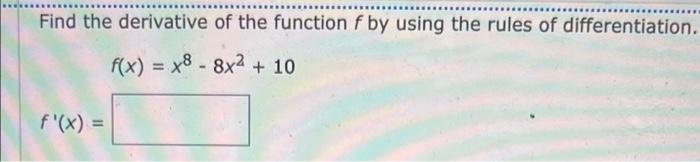 Solved Find the derivative of the function f by using the | Chegg.com
