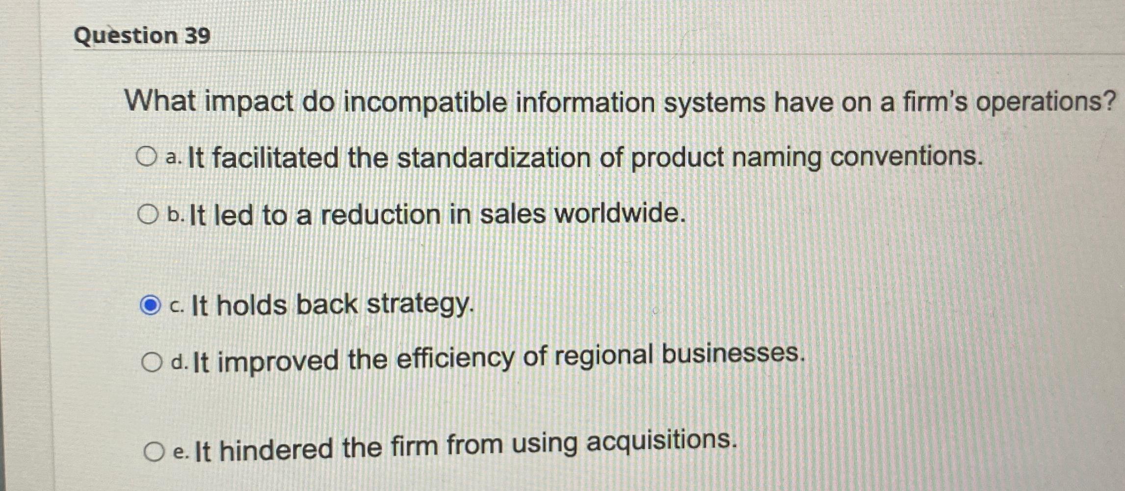 Solved Question 39What impact do incompatible information | Chegg.com