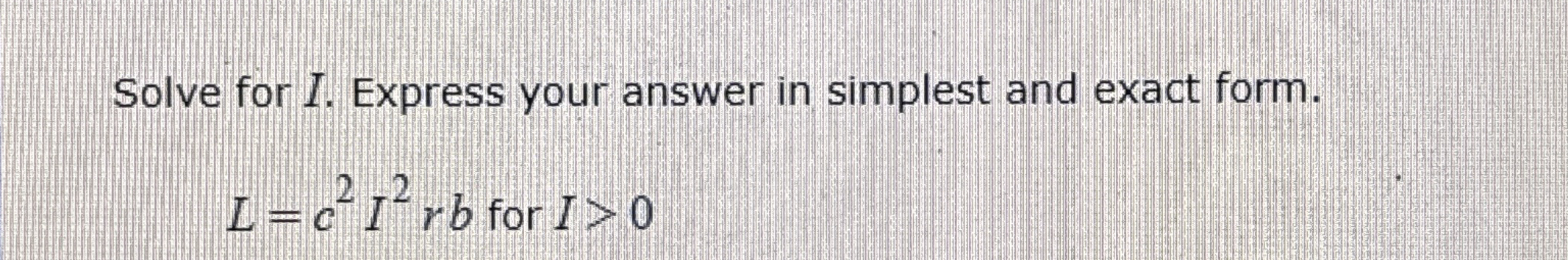 Solved Solve for I. Express your answer in simplest and | Chegg.com