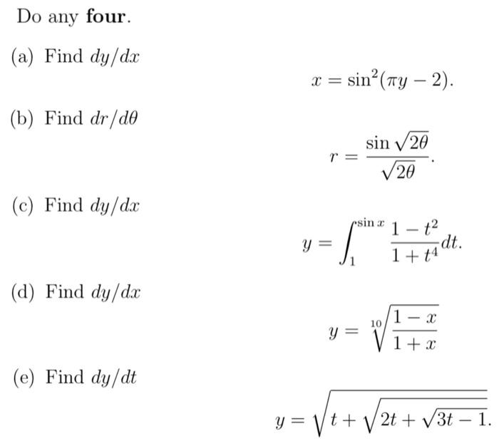 Do any four. (a) Find \( d y / d x \) \( x=\sin ^{2}(\pi y-2) . \) (b) Find \( d r / d \theta \) \[ r=\frac{\sin \sqrt{2 \the