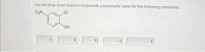 Solved Use the drop-down features to provide a systematic | Chegg.com