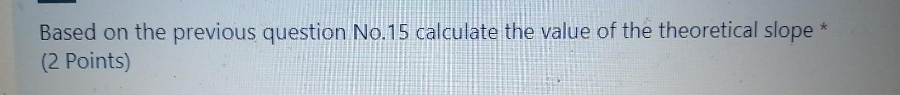Solved 17 Based on the previous question No. 16 calculate | Chegg.com