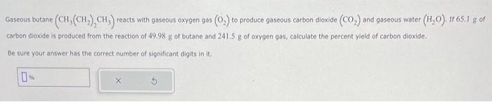 Solved Gaseous butane (CH3(CH2)2CH3) reacts with gaseous | Chegg.com