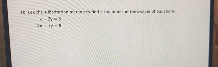 Solved 10. Use the substitution method to find all solutions | Chegg.com