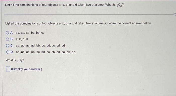 Solved List All The Combinations Of Four Objects A,b,c, And | Chegg.com